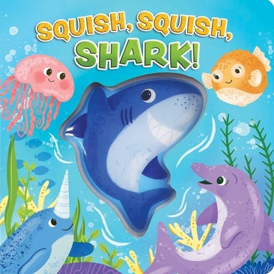 Squish, Squish Shark! by Fischer, Maggie