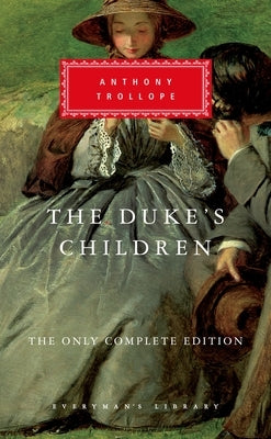 The Duke's Children: The Only Complete Edition; Introduction by Max Egremont by Trollope, Anthony