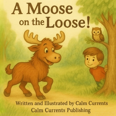 A Moose on the Loose! by Currents, Calm