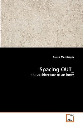 Spacing OUT_ by Mac Gregor, Arcelia