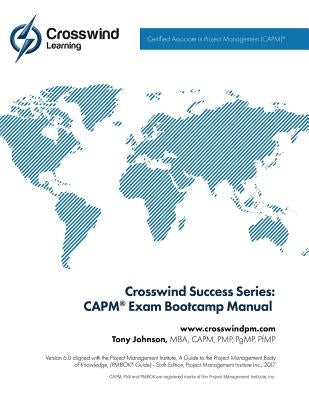 Crosswind Success Series: CAPM(R) Exam Bootcamp Manual by Johnson, Tony