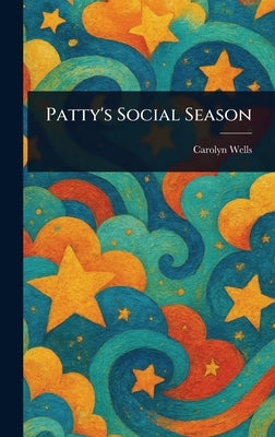 Patty's Social Season by Wells, Carolyn