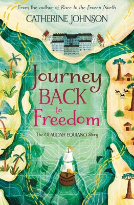 Journey Back to Freedom: The Olaudah Equiano Story by Johnson, Catherine