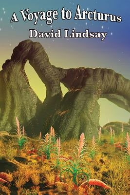 A Voyage to Arcturus by Lindsay, David