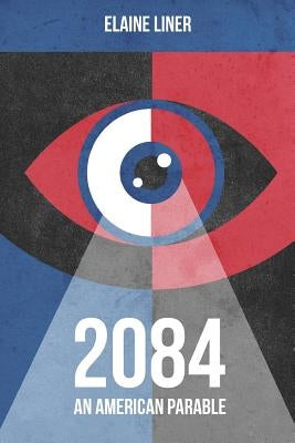 2084: An American Parable by Liner, Elaine