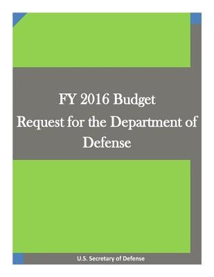 FY 2016 Budget Request for the Department of Defense by U. S. Secretary of Defense