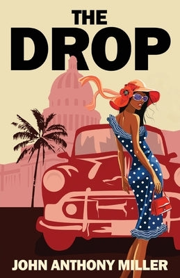 The Drop by Miller, John Anthony