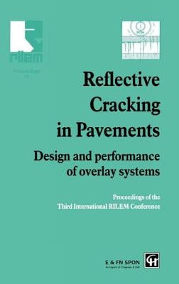 Reflective Cracking in Pavements: Design and Performance of Overlay Systems by Francken, L.