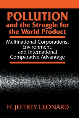 Pollution and the Struggle for the World Product by Leonard, H. Jeffrey