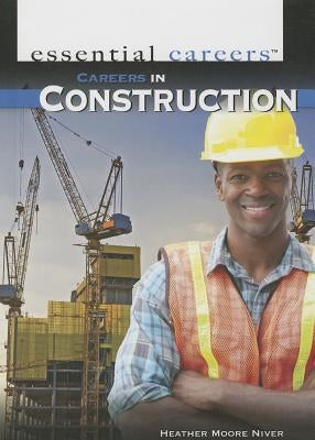Careers in Construction by Niver, Heather Moore