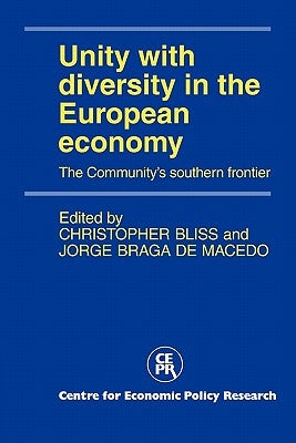 Unity with Diversity in the European Economy: The Community's Southern Frontier by Bliss