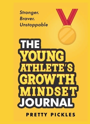 The Young Athlete's Growth Mindset Journal by Pickles, Pretty