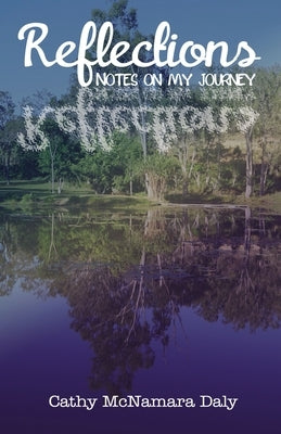 Reflections: Notes on My Journey by Daly, Cathy McNamara