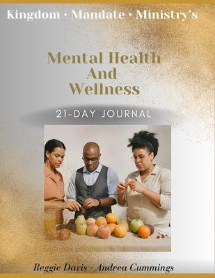 Kingdom Mandate Ministry's Mental Health and Wellness 21-Day Journal by Cummings, Andrea R.