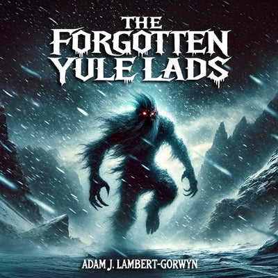 The Forgotten Yule Lads by Lambert-Gorwyn, Adam J.