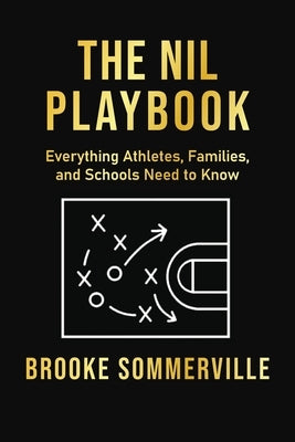 NIL Playbook: Everything Athletes, Families and Schools Need to Know by Sommerville, Brooke