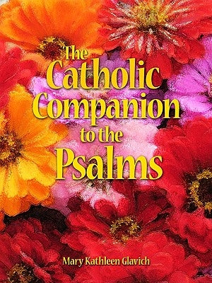 The Catholic Companion to the Psalms by Glavich, Mary Kathleen