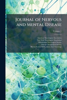 Journal of Nervous and Mental Disease by American Neurological Association