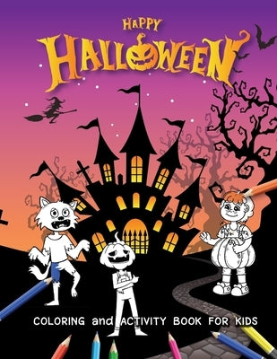 Happy Halloween: HALLOWEEN COLORING and ACTIVITY BOOK for Kids Ages 8-12 ( 75 Pages Design 8.5 x 11 inch) by Time, Relaxed