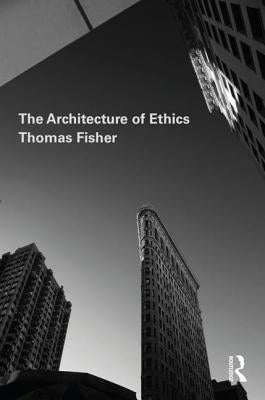 The Architecture of Ethics by Fisher, Thomas