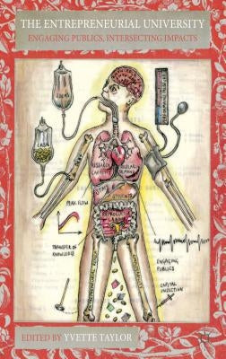 The Entrepreneurial University: Engaging Publics, Intersecting Impacts by Taylor, Y.