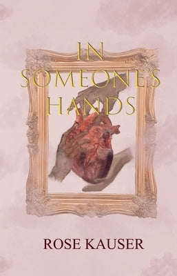 In Someone's Hands by Kauser, Rose
