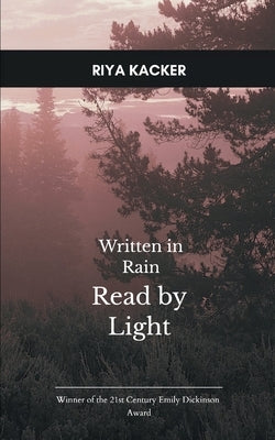 Written in Rain, Read by Light by Kacker, Riya