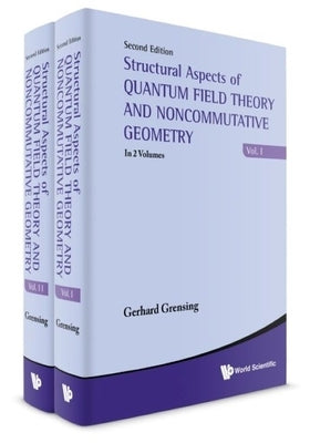 Structural Aspects of Quantum Field Theory and Noncommutative Geometry (Second Edition) (in 2 Volumes) by Grensing, Gerhard