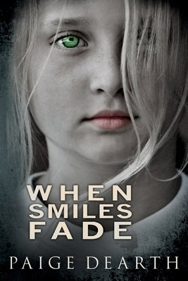 When Smiles Fade by Dearth, Paige