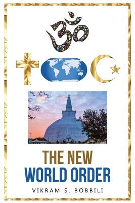 The New World Order by Bobbili, Vikram S.