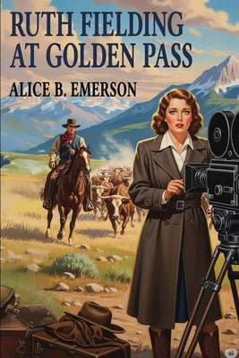 Ruth Fielding at Golden Pass by Emerson, Alice B.