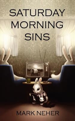 Saturday Morning Sins by Neher, Mark