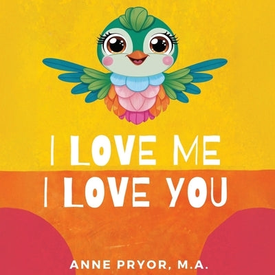 I Love You I Love Me: You Are Perfect Just The Way You Are by Pryor M. a., Anne