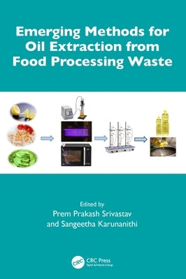 Emerging Methods for Oil Extraction from Food Processing Waste by Srivastav, Prem Prakash