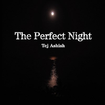 The Perfect Night by Ashish, Tej