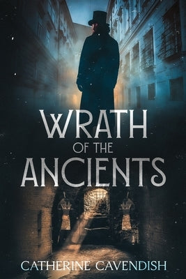 Wrath of the Ancients by Cavendish, Catherine