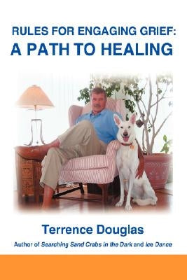 Rules for Engaging Grief: A Path to Healing by Douglas, Terrence