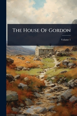 The House Of Gordon by Anonymous