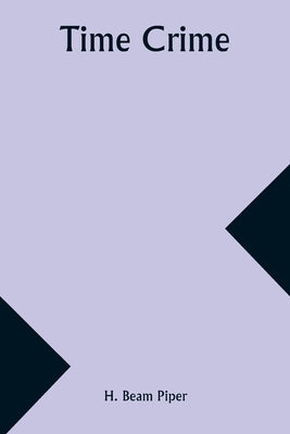 Time Crime by Piper, H. Beam