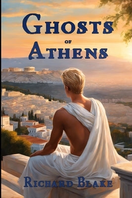 The Ghosts of Athens by Blake, Richard