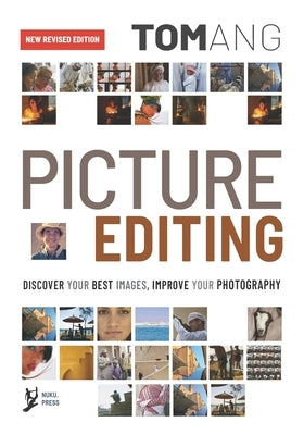 Picture Editing: Discover your best images, improve your photography by Ang, Tom