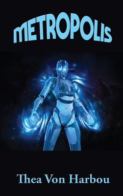Metropolis by Harbou, Thea Von