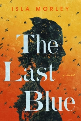 The Last Blue by Morley, Isla