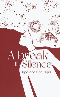 A break in silence by Chatterjee, Upasana