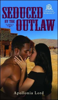 Seduced by the Outlaw by Lord, Apollonia