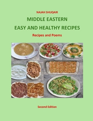 Middle Eastern Easy and Healthy Recipes: Recipes and Poems by Shuqair, Najah