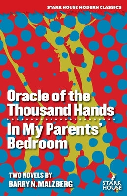 Oracle of the Thousand Hands / In My Parents' Bedroom by Malzberg, Barry N.