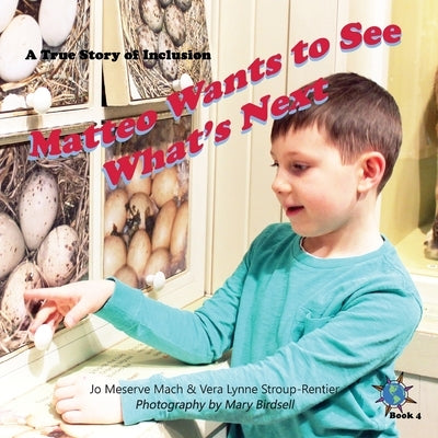 Matteo Wants to See What's Next: A True Story of Inclusion by Mach, Jo Meserve
