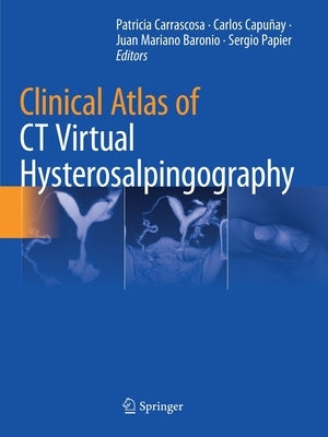 Clinical Atlas of CT Virtual Hysterosalpingography by Carrascosa, Patricia