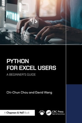 Python for Excel Users: A Beginner's Guide by Chou, Chi-Chun
